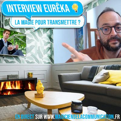 Interview EURÊKA 💡 Comment la Magie m'a permis de mieux Communiquer ? avec Anatole Guérin