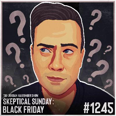 1245: Black Friday | Skeptical Sunday