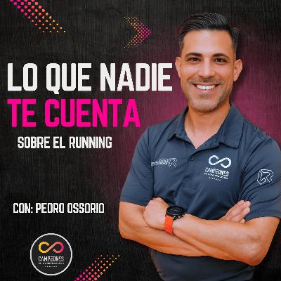 Retos del Corredor y Mentalidad de Campeones: Tips para Corredores con Pedro Ossorio.