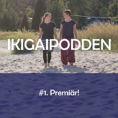 #1. Ikigaipodden premiär!