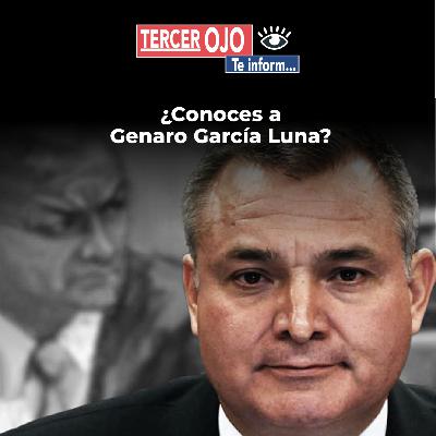 Tercer Ojo: ¿Conoces a Genaro García Luna?