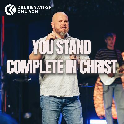 You stand complete in Christ