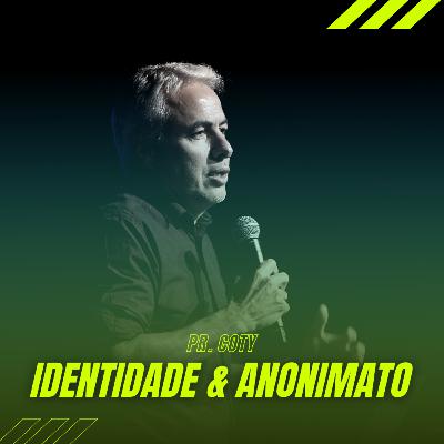 Identidade & Anonimato - Pr. Coty #27