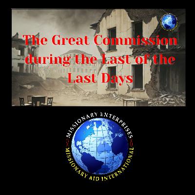 EP335 - The Great Commission during the Last of the Last Days