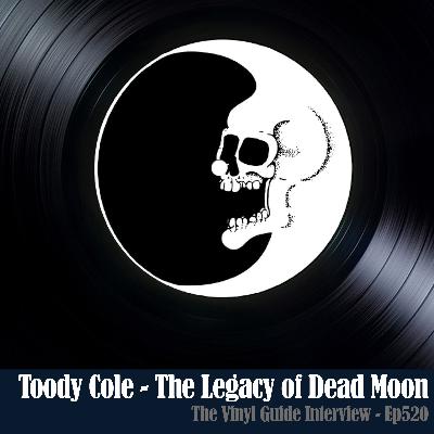 Ep520: Toody Cole - The Legacy of Dead Moon