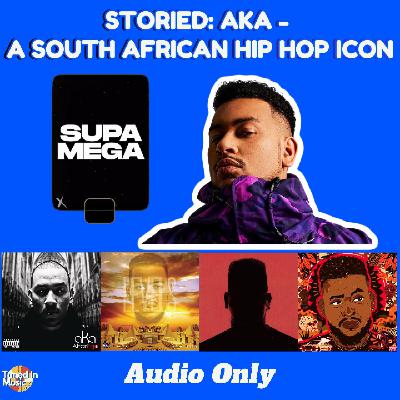Storied: AKA - A South African Hip Hop Icon