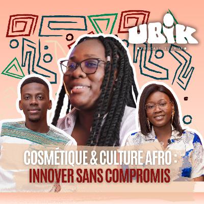 EP10 | Cosmétique & Culture Afro : Innover sans compromis avec Malika Kouanda de DAS'HAIR