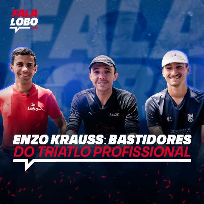 ENZO KRAUSS: Bastidores de um Triatleta Profissional - Lobo Talks #19