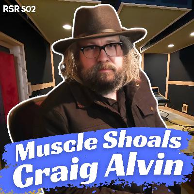 RSR502 - Craig Alvin - Recording in Muscle Shoals