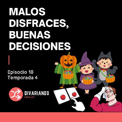 Malos Disfraces, Buenas Desiciones . T4. Ep - 18