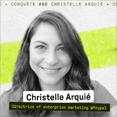 Marketing Enterprise chez Paypal : ABM, KPIs - Christelle Arquié, Dir. Marketing  - Conquete #80