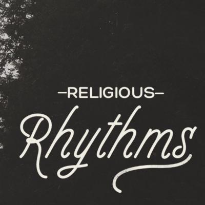 Religious Rhythms | "The Rhythm of Reflection" | Lesson 7 Religious Rhythms | "The Rhythm of Reflection" | Lesson 7