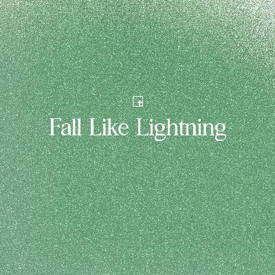 Fall Like Lightning