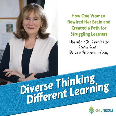 Ep. 242: How One Woman Rewired Her Brain and Created a Path for Struggling Learners with Barbara Arrowsmith-Young