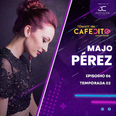 MAJO PÉREZ | EPISODIO 06