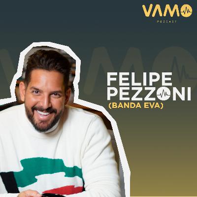 Felipe Pezzoni (Banda Eva) - 9º episódio da 8ª temporada do VAMO Podcast! #79