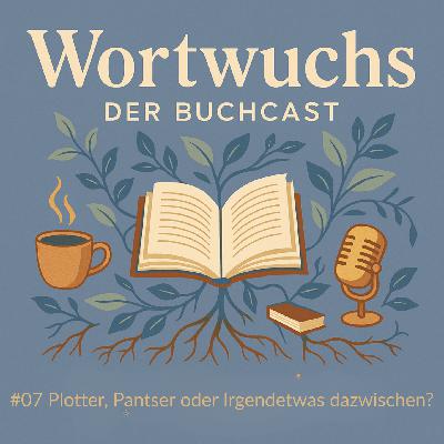 #07 Plotter, Pantser oder Irgendetwas dazwischen?
