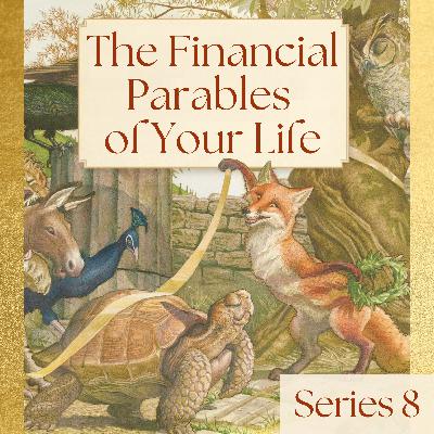 The Financial Parables of Your Life - Series 8 Recap