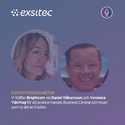 265. Daniel Håkansson & Veronica Yderhag - BrightCom, en del av Exsitec