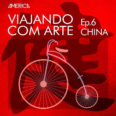 Viajando com Arte #06 – China Viajando com Arte #06 – China