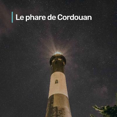 Le phare de Cordouan Le phare de Cordouan