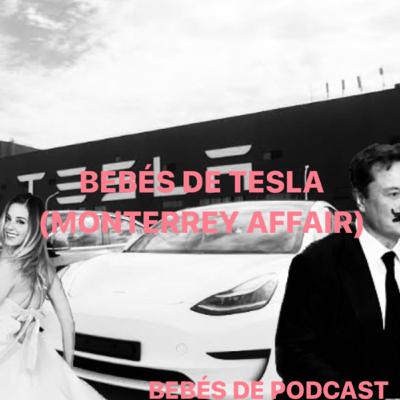 Bebés de Tesla (Monterrey affair)