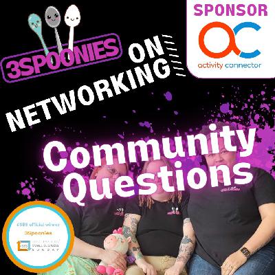 3Spoonies Episode 9 5 On Networking: Community Questions 3Spoonies Episode 9 5 On Networking: Community Questions