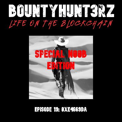 Episode 19 - 0xe4669da [SPECIAL n00b EDITION]