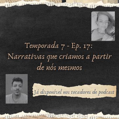 Narrativas que criamos a partir de nós mesmos