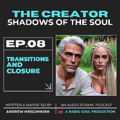 Eps 8: Transitions & Closure