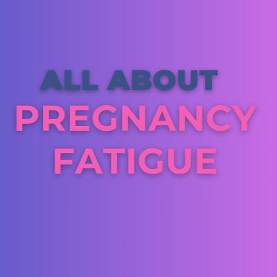 All About Pregnancy Fatigue- S1.Ep.36