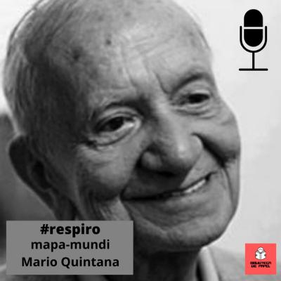#52 | respiro | mapa-mundi | mario quintana