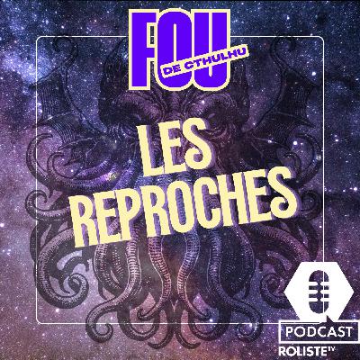 Fou de Cthulhu #5- Les reproches ...