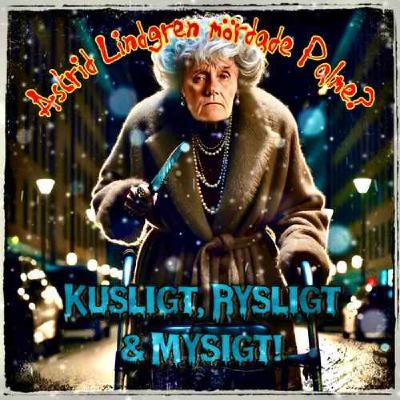 MÖRDADE ASTRID LINDGREN OLOF PALME?