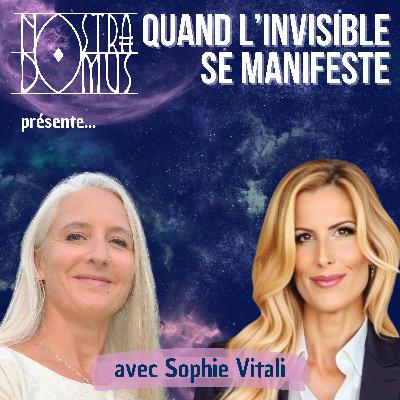 Quand l'invisible se manifeste, avec Sophie Vitali