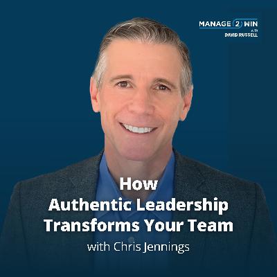 #259 – How Authentic Leadership Transforms Your Team with Chris Jennings #259 – How Authentic Leadership Transforms Your Team with Chris Jennings