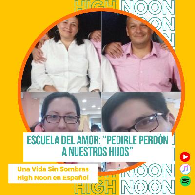 #149 Escuela del Amor: "Pedirle perdón a nuestros hijos" | Javier y Judith & Fernando y Teresa