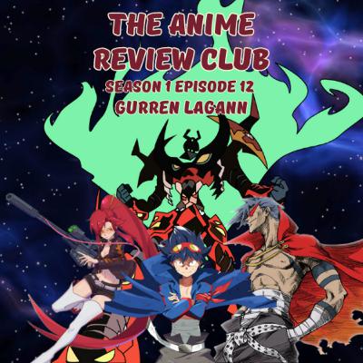 S1 EP 12: Gurren Lagann