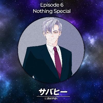 S1 | Episode 6 - Nothing Special