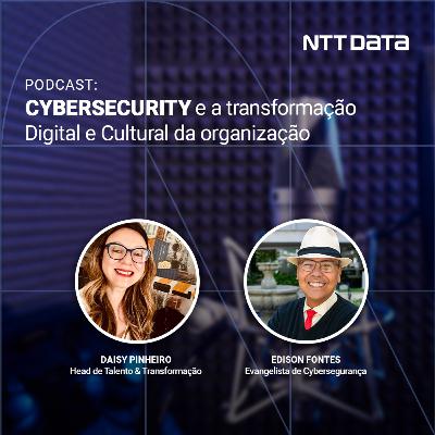 175 - Cybersecurity e a Transformação Digital e Cultura da Organização