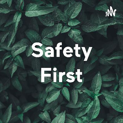 Safety first