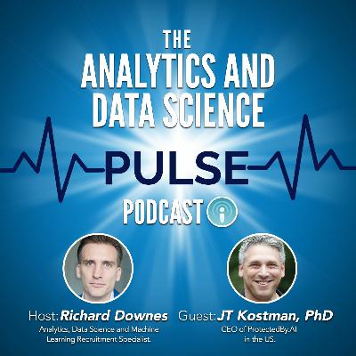 Analytics And Data Science Pulse - #018. Q&A with JT Kostman, PhD Analytics And Data Science Pulse - #018. Q&A with JT Kostman, PhD