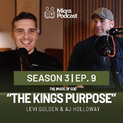 "The Kings Purpose - The Image of God" | Season 3 EP. 9 | AJ Holloway & Levi Golden "The Kings Purpose - The Image of God" | Season 3 EP. 9 | AJ Holloway & Levi Golden