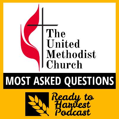 The United Methodist Church: Most Asked Questions