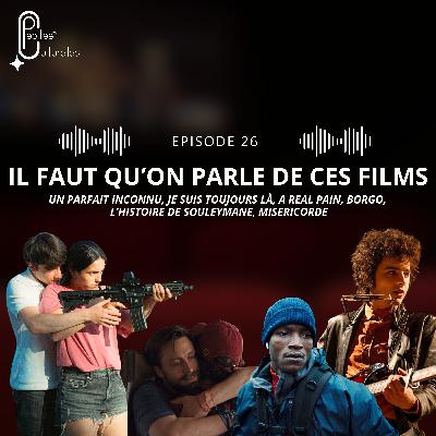 #26 - Il faut qu'on parle de ces films (sans spoil) : debrief de 6 films récents