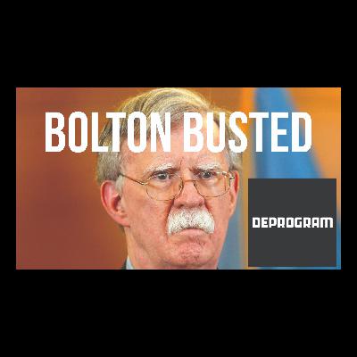 DeProgram with Ted Rall and John Kiriakou: “Bolton Busted”