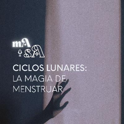 Ciclos Lunares: la magia de menstruar