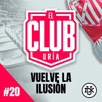 VUELVE LA ILUSIÓN | Club Uría #20