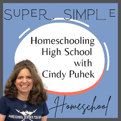 Ep. 19: Homeschooling High School with Cindy Puhek Ep. 19: Homeschooling High School with Cindy Puhek