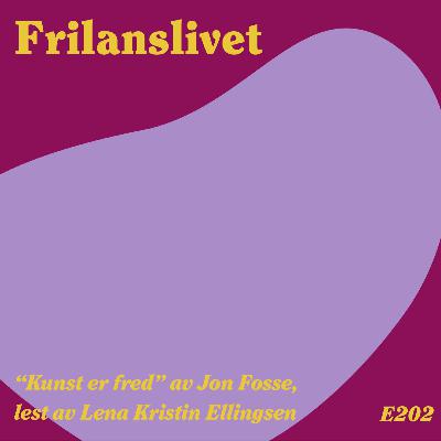202: “Kunst er fred” av Jon Fosse, lest av Lena Kristin Ellingsen (gratis)